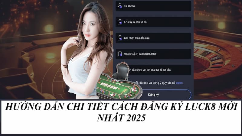 Chi tiết cách đăng ký Luck8 cập nhật mới nhất