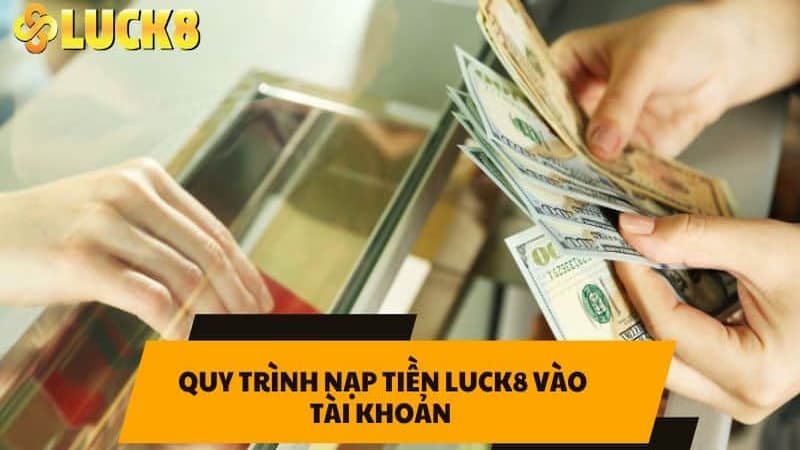 Giải đáp thắc mắc thường gặp khi nạp tiền LUCK8